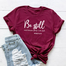 Load image into Gallery viewer, Be Still And Know That I Am God T-shirt