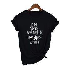 Load image into Gallery viewer, If The Stars Were Made To Worship So Will I T-Shirt