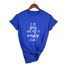 Load image into Gallery viewer, If The Stars Were Made To Worship So Will I T-Shirt