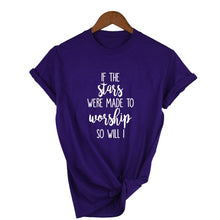 Load image into Gallery viewer, If The Stars Were Made To Worship So Will I T-Shirt