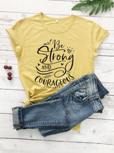 Load image into Gallery viewer, Be Strong and Courageous T-Shirt