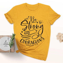 Load image into Gallery viewer, Be Strong and Courageous T-Shirt