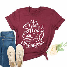 Load image into Gallery viewer, Be Strong and Courageous T-Shirt