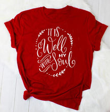 Load image into Gallery viewer, It is Well with My Soul T shirt